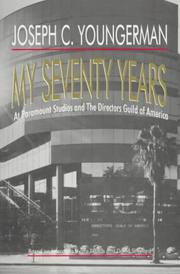 My seventy years at Paramount Studios and the Directors Guild of America by Joseph C. Youngerman