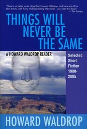 Cover of: Things Will Never Be the Same: A Howard Waldrop Reader by Howard Waldrop