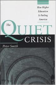 Cover of: The quiet crisis: how higher education is failing America