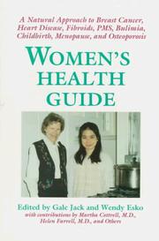 Cover of: Women's health guide: a natural approach to breast cancer, heart disease, fibroids, PMS, bulimia, childbirth, menopause, and osteoporosis