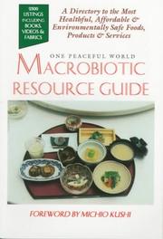 Cover of: Macrobiotic Resource Guide: A Directory to the Most Healthful, Affordable, and Environmentally Safe Foods, Products, and Services