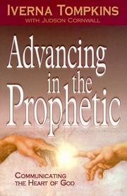 Cover of: Advancing in the Prophetic: Communicating the Heart of God