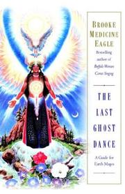 Cover of: The Last Ghost Dance: A Guide for Earth Mages