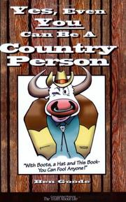 Cover of: Yes, even you can be a country person: with boots, a hat and this book, you can fool anyone!