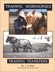 Training Workhorses / Training Teamsters by Lynn R. Miller