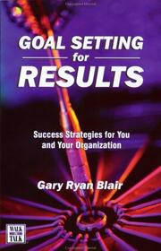 Cover of: Goal Setting For Results by Gary Ryan Blair