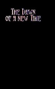Cover of: The dawn of a new time: a spiritual novel