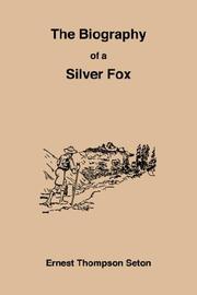 Cover of: The biography of a silver-fox: or, Domino Reynard of Goldur Town.
