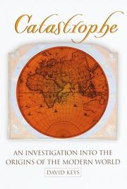 Cover of: Catastrophe: an investigation into the origins of the modern world