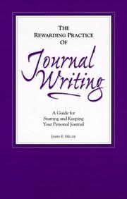 Cover of: The rewarding practice of journal writing: a guide for starting and keeping your personal journal