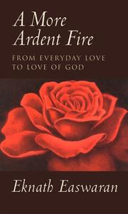 A more ardent fire : from everyday love to love of God