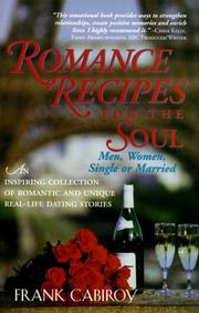 Cover of: Romance recipes for the soul: men, women, single or married : an inspiring collection of romantic and unique real-life dating stories