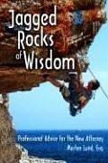 Cover of: Jagged Rocks of Wisdom: Professional Advice for the New Attorney