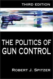 The Politics of Gun Control by Robert J. Spitzer