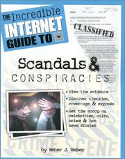Cover of: The Incredible Internet Guide to Scandals & Conspiracies