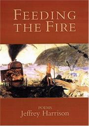 Cover of: Feeding the fire by Jeffrey Harrison