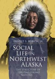 Cover of: Social life in northwest Alaska: the structure of Iñupiaq Eskimo nations