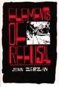 Elements of Refusal by John Zerzan
