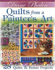 Quilts from a painter's art by Diane Phalen, Diane Beginnes-Phalen