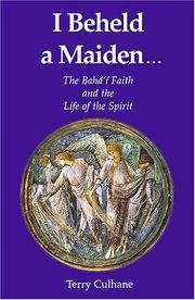 Cover of: I beheld a maiden--: the Baha'i Faith and the life of the Spirit
