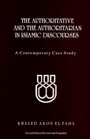 Cover of: The authoritative and authoritarian in Islamic discourses: a contemporary case study