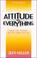 Cover of: Attitude Is Everything