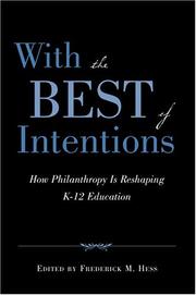 Cover of: With the Best of Intentions: How Philanthropy Is Reshaping K-12 Education