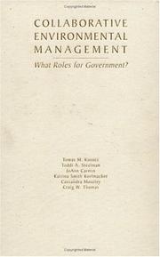 Collaborative environmental management by Tomas M. Koontz, JoAnn Carmin, Toddi A. Steelman, Craig W. Thomas
