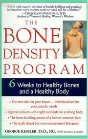The bone density program : 6 weeks to strong bones and a healthy body by George Dr Kessler, Colleen Kapklein