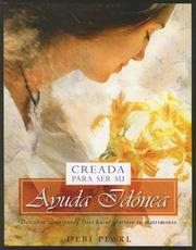 Cover of: Creada Para Ser Su Ayuda IdÃ³nea/Created To Be His Help Meet: Descubre Como Puede Dios Hacer Glorioso Tu Matrimonio