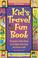 Cover of: Kid's Travel Fun Book