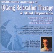 Cover of: Anthology of QiGong Relaxation Therapy & Mind Expansion (Stress Relief, Anxiety Relief, Depression Relief, Heath & Fitness, Meditation, Enhancement Therapy)