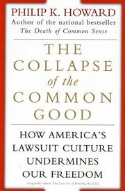Cover of: The Collapse of the Common Good: How America's Lawsuit Culture Undermines Our Freedom