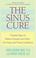 Cover of: The Sinus Cure