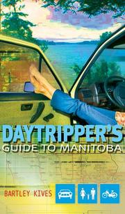 A Daytripper's Guide to Manitoba by Bartley Kives