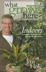 What Grows Here? Indoors by Jim Hole