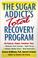 Cover of: The Sugar Addict's Total Recovery Program