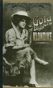 Gold diggers of the Klondike by Bay Ryley