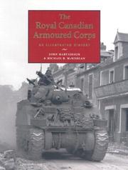 The Royal Canadian Armoured Corps by John Kristian Marteinson, John K. Marteinson, Michael R. McNorgan, Sean M. Maloney