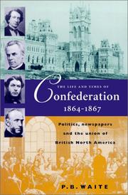 Cover of: The life and times of Confederation, 1864-1867 by Peter B. Waite