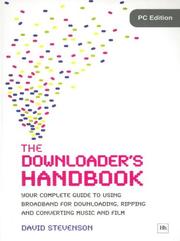 The downloader's handbook : your complete guide to using broadband for downloading, ripping and converting music and film