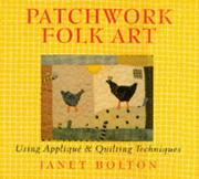 Patchwork folk art : using appliqué & quilting techniques