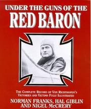 Cover of: UNDER GUNS OF THE RED BARON: Complete Record of Von Richthofen's Victories and Victims
