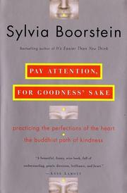Cover of: Pay attention, for goodness' sakes: practicing the perfections of the heart-the Buddhist path of kindness