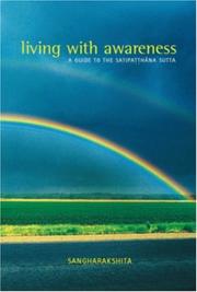 Living with awareness : a guide to the Satipaṭṭhāna Sutta