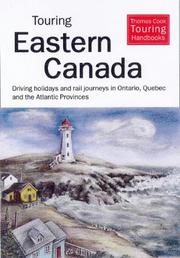 Touring Eastern Canada : driving holidays and rail journeys in Ontario, Québec and the Atlantic Provinces