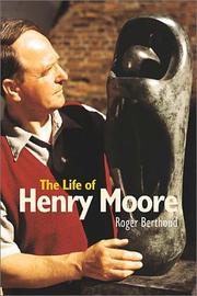 The life of Henry Moore by Roger Berthoud