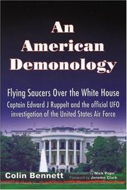 An American demonology : flying saucers over the White House : the story of Captin Edward J. Ruppelt and Project Blue Book, the official UFO investigation of the United States Air Force