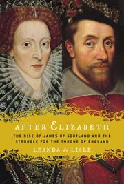 Cover of: After Elizabeth: how King James of Scotland won the throne of England in 1603