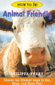 Cover of: How to Be Animal Friendly: Choose the Kindest Ways to Eat, Shop, and Have Fun